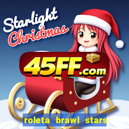 roleta brawl stars 2024 84 brawlers